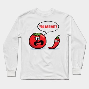 You are hot ! Long Sleeve T-Shirt